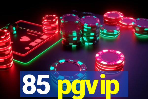 85 pgvip